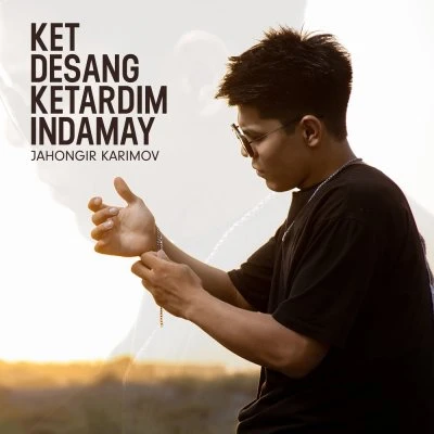 Jahongir Karimov — Ket desang ketardim indamay