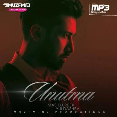 Mashxurbek Yuldashev — Unutma
