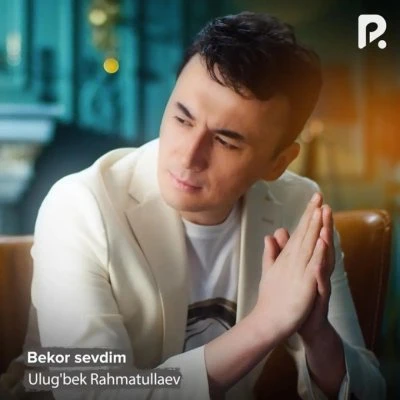 Ulug'bek Rahmatullayev — Bekor sevdim