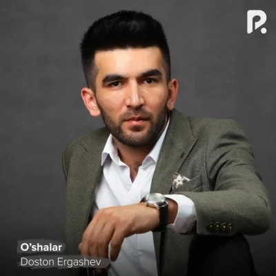 Doston Ergashev — O’shalar