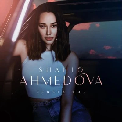 Shahlo Ahmedova — Sensiz yor