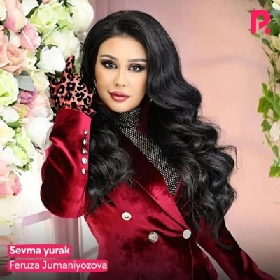Feruza Jumaniyozova — Sevma yurak