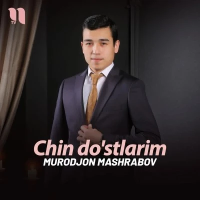 Murodjon Mashrabov — Chin do'stlarim