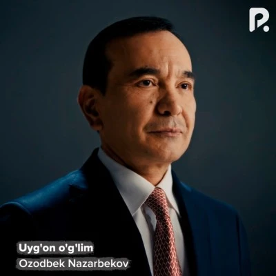 Ozodbek Nazarbekov — Uyg'on o'glim