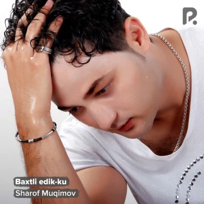 Sharof Muqimov — Baxtli edik-ku
