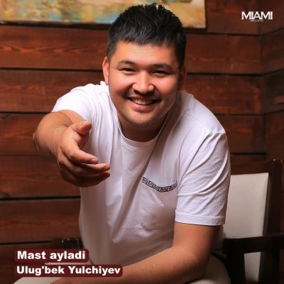 Ulug'bek Yulchiyev — Mast ayladi