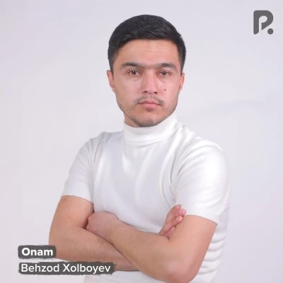 Behzod Xolboyev — Onam
