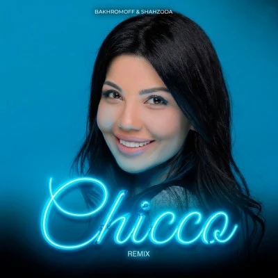Shahzoda, Bakhromoff — Chicco (Remix)