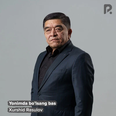 Xurshid Rasulov — Yonimda bo'lsang bas