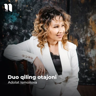 Adolat Ismoilova — Duo qiling otajoni