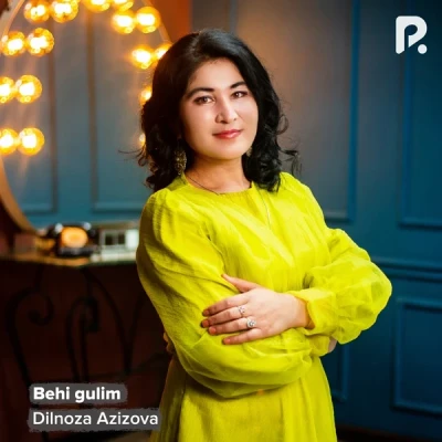 Dilnoza Azizova — Behi gulim