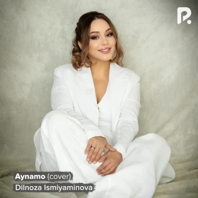 Dilnoza Ismiyaminova — Aynamo (Cover)