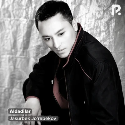 Jasurbek Jo'rabekov — Aldadilar