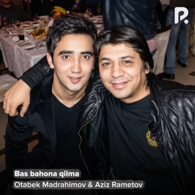Otabek Madrahimov, Aziz Rametov — Bas bahona qilma