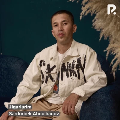 Sardorbek Abdulhaqov — Jigarlarim
