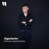 Shaxriyor Egamberdiyev — Jigarlarim
