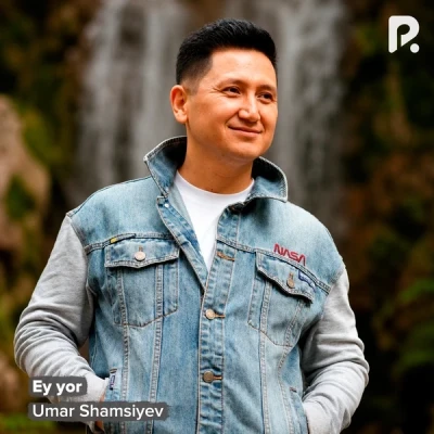 Umar Shamsiyev — Ey yor